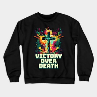 VICTORY OVER DEATH Easter Design Crewneck Sweatshirt